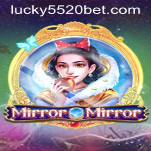 MirrorMirror: The Enchanting Game Experience Introducing 5520BET.COM